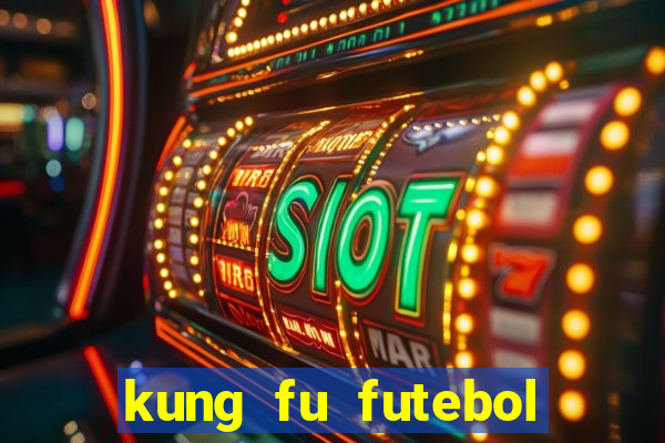 kung fu futebol clube online